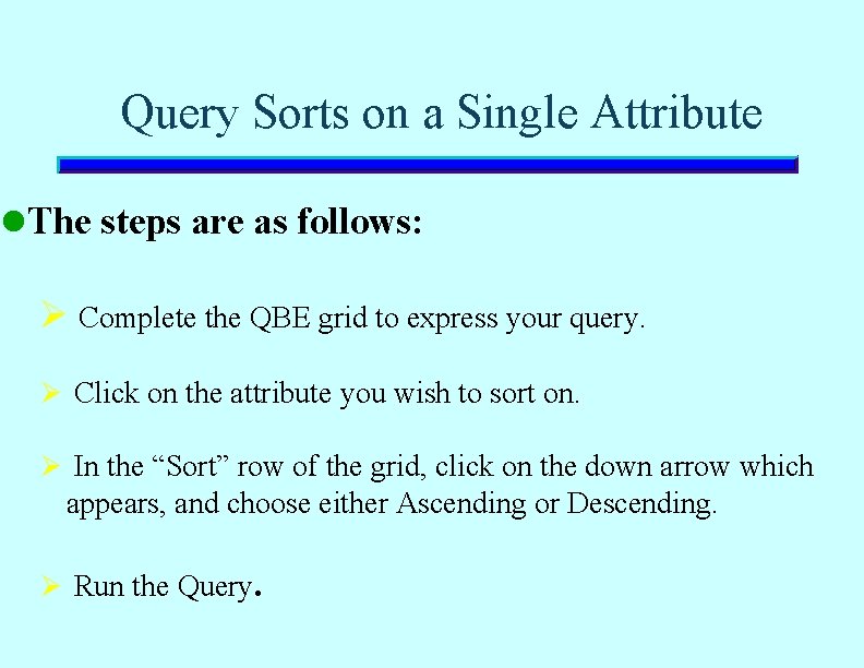 Query Sorts on a Single Attribute l The steps are as follows: Ø Complete Query Sorts on a Single Attribute l The steps are as follows: Ø Complete