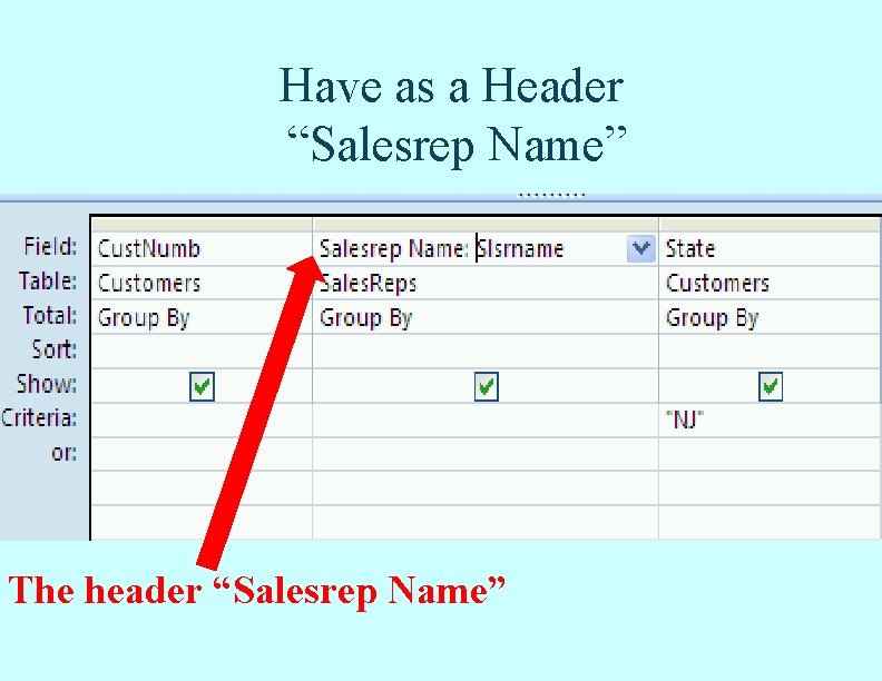 Have as a Header “Salesrep Name” The header “Salesrep Name” Have as a Header “Salesrep Name” The header “Salesrep Name”