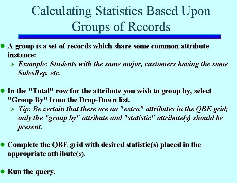 Calculating Statistics Based Upon Groups of Records l A group is a set of Calculating Statistics Based Upon Groups of Records l A group is a set of