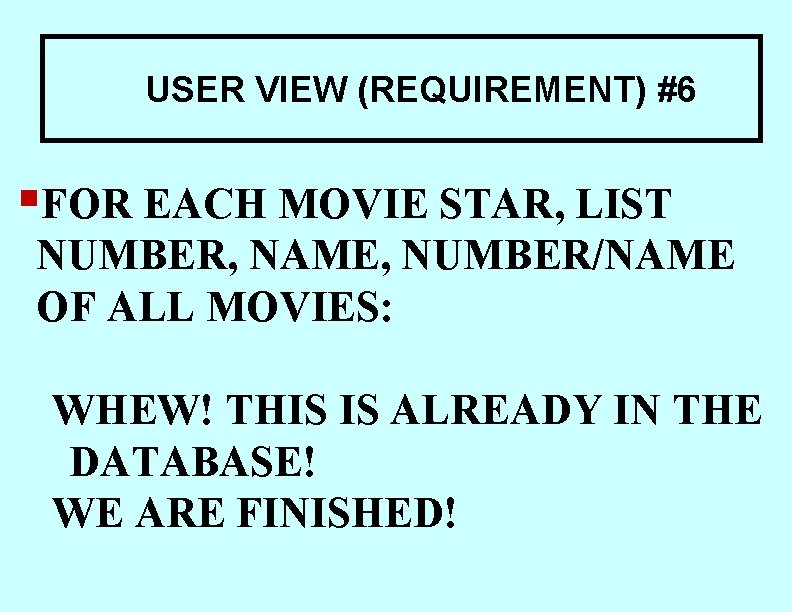 USER VIEW (REQUIREMENT) #6 §FOR EACH MOVIE STAR, LIST NUMBER, NAME, NUMBER/NAME OF ALL USER VIEW (REQUIREMENT) #6 §FOR EACH MOVIE STAR, LIST NUMBER, NAME, NUMBER/NAME OF ALL