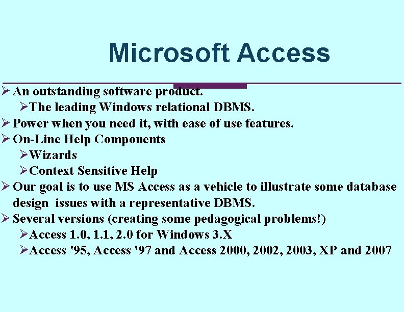 Microsoft Access Ø An outstanding software product. ØThe leading Windows relational DBMS. Ø Power Microsoft Access Ø An outstanding software product. ØThe leading Windows relational DBMS. Ø Power