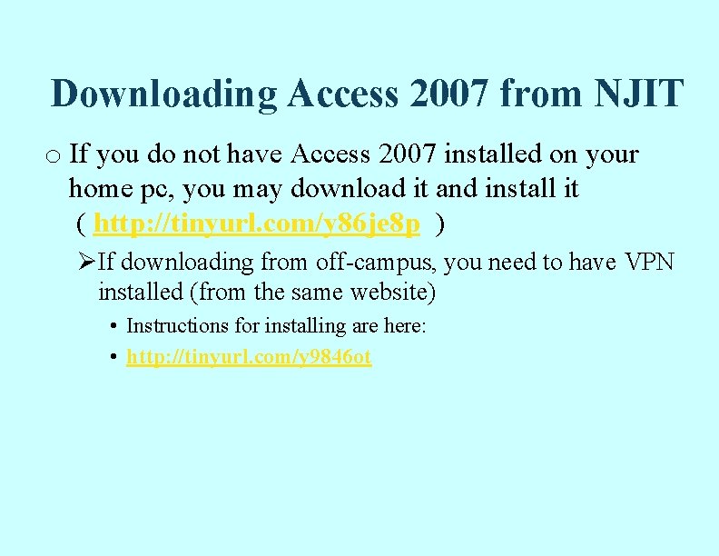 Downloading Access 2007 from NJIT o If you do not have Access 2007 installed Downloading Access 2007 from NJIT o If you do not have Access 2007 installed