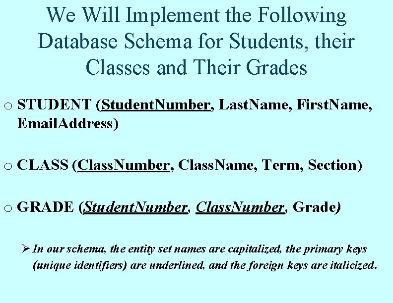 We Will Implement the Following Database Schema for Students, their Classes and Their Grades We Will Implement the Following Database Schema for Students, their Classes and Their Grades