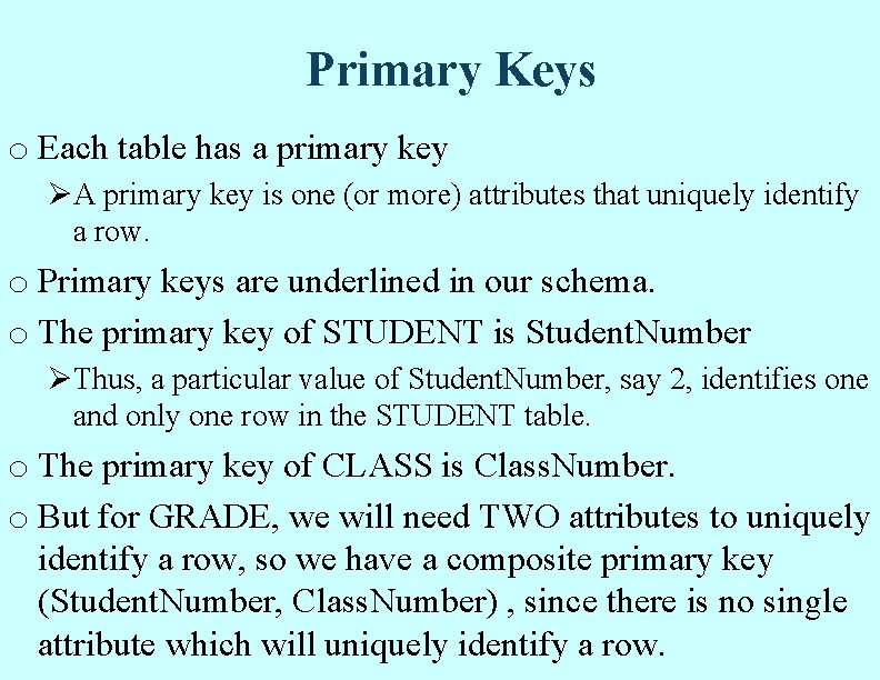 Primary Keys o Each table has a primary key ØA primary key is one Primary Keys o Each table has a primary key ØA primary key is one