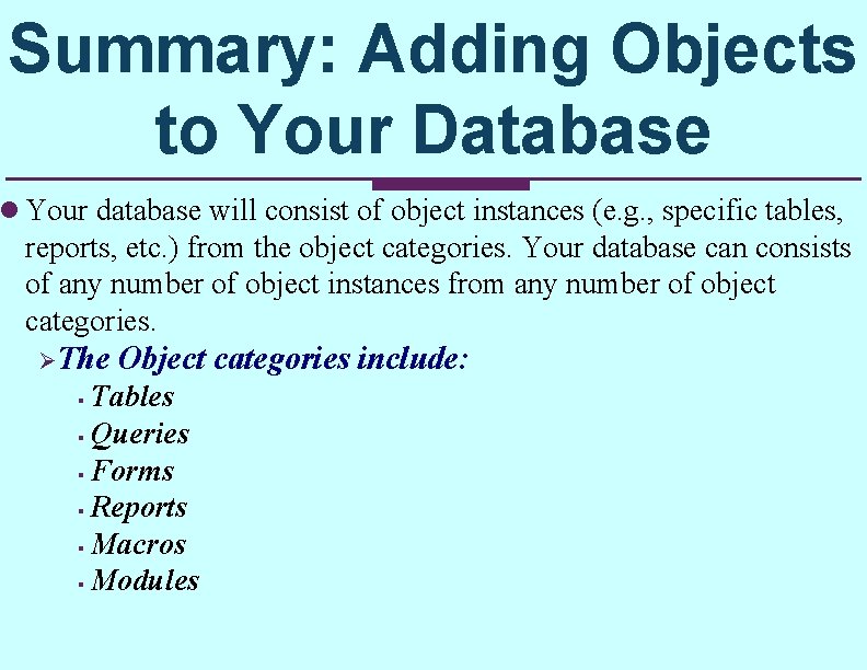 Summary: Adding Objects to Your Database l Your database will consist of object instances Summary: Adding Objects to Your Database l Your database will consist of object instances