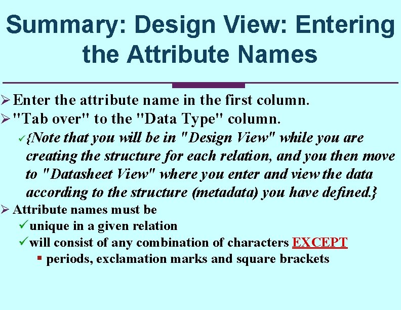 Summary: Design View: Entering the Attribute Names Ø Enter the attribute name in the Summary: Design View: Entering the Attribute Names Ø Enter the attribute name in the