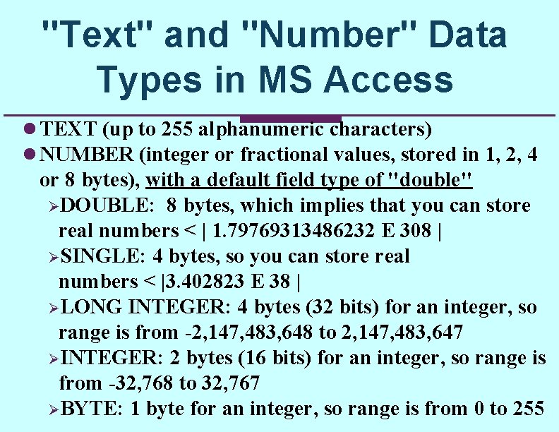 "Text" and "Number" Data Types in MS Access l TEXT (up to 255 alphanumeric "Text" and "Number" Data Types in MS Access l TEXT (up to 255 alphanumeric