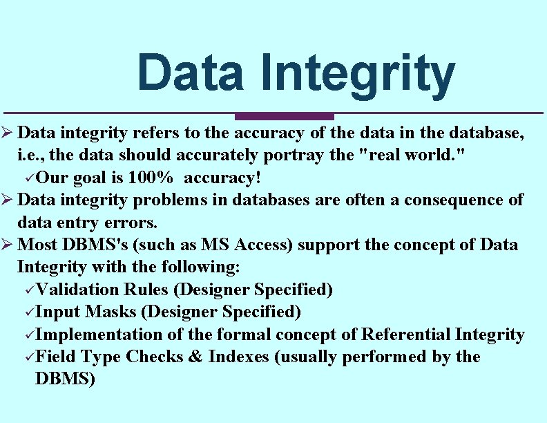 Data Integrity Ø Data integrity refers to the accuracy of the data in the Data Integrity Ø Data integrity refers to the accuracy of the data in the
