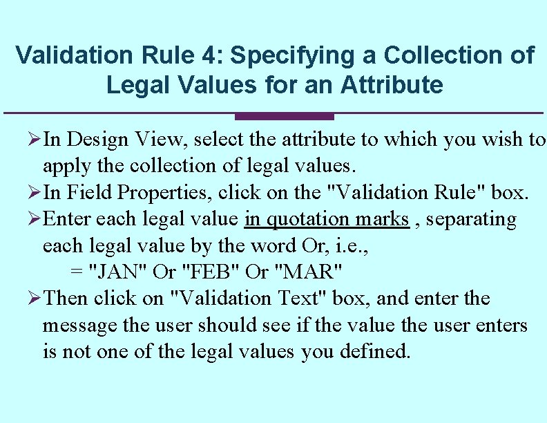 Validation Rule 4: Specifying a Collection of Legal Values for an Attribute Ø In Validation Rule 4: Specifying a Collection of Legal Values for an Attribute Ø In