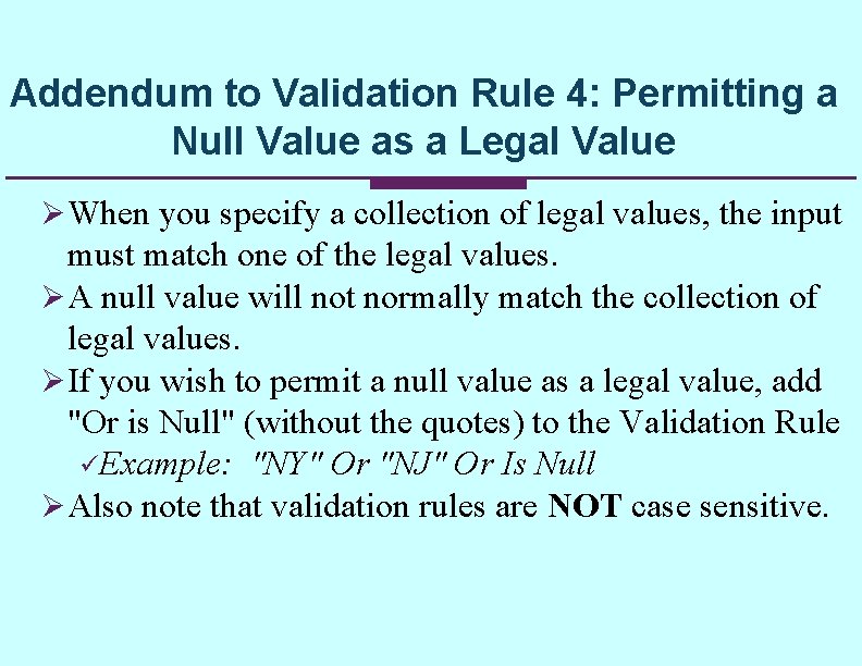 Addendum to Validation Rule 4: Permitting a Null Value as a Legal Value Ø Addendum to Validation Rule 4: Permitting a Null Value as a Legal Value Ø