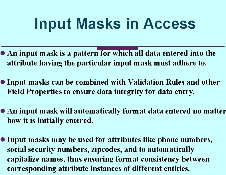 Input Masks in Access l An input mask is a pattern for which all Input Masks in Access l An input mask is a pattern for which all