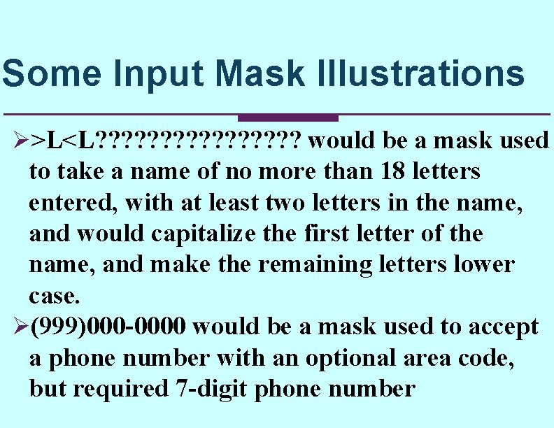 Some Input Mask Illustrations Ø>L<L? ? ? ? would be a mask used to Some Input Mask Illustrations Ø>L<L? ? ? ? would be a mask used to