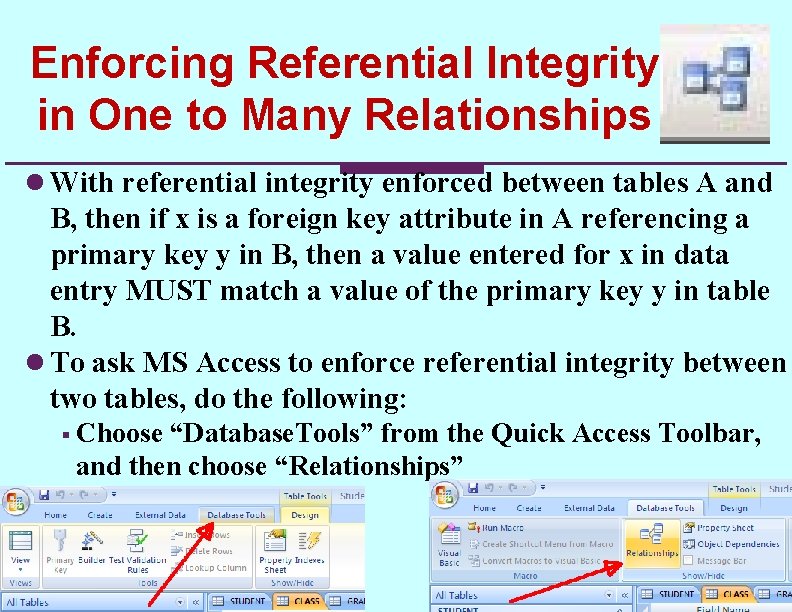 Enforcing Referential Integrity in One to Many Relationships l With referential integrity enforced between Enforcing Referential Integrity in One to Many Relationships l With referential integrity enforced between