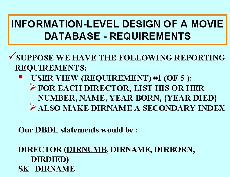INFORMATION-LEVEL DESIGN OF A MOVIE DATABASE - REQUIREMENTS üSUPPOSE WE HAVE THE FOLLOWING REPORTING INFORMATION-LEVEL DESIGN OF A MOVIE DATABASE - REQUIREMENTS üSUPPOSE WE HAVE THE FOLLOWING REPORTING