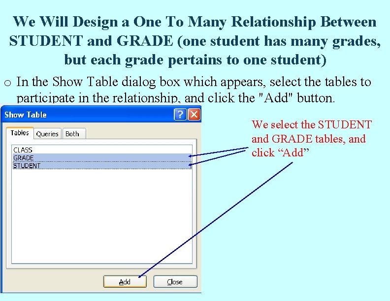 We Will Design a One To Many Relationship Between STUDENT and GRADE (one student We Will Design a One To Many Relationship Between STUDENT and GRADE (one student