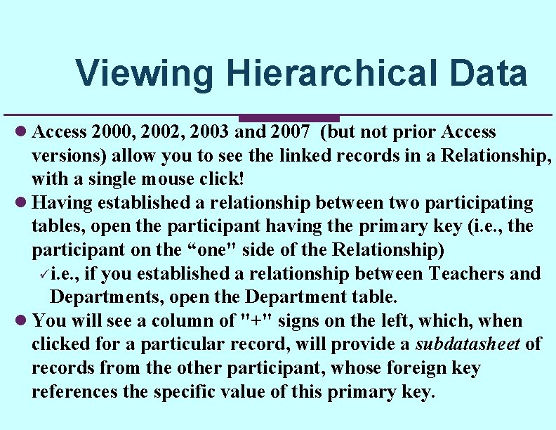 Viewing Hierarchical Data l Access 2000, 2002, 2003 and 2007 (but not prior Access Viewing Hierarchical Data l Access 2000, 2002, 2003 and 2007 (but not prior Access