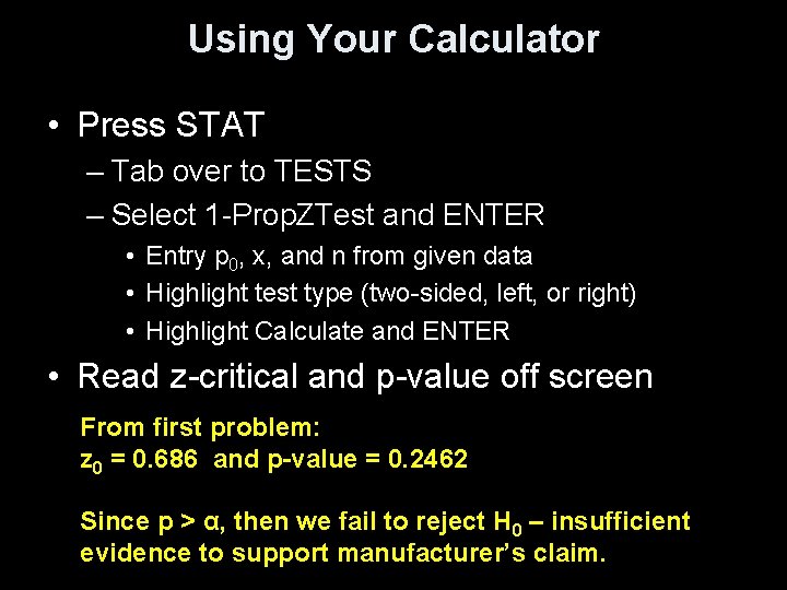 Using Your Calculator • Press STAT – Tab over to TESTS – Select 1