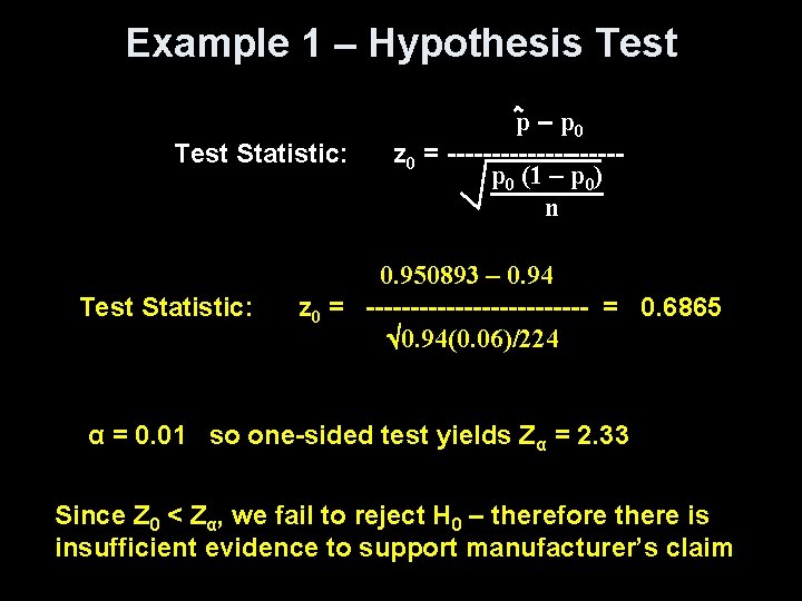 Example 1 – Hypothesis Test Statistic: p – p 0 z 0 = ----------p