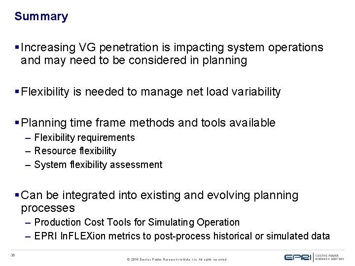 Summary § Increasing VG penetration is impacting system operations and may need to be