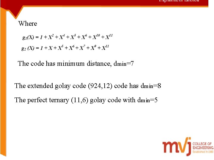 Where The code has minimum distance, dmin=7 The extended golay code (924, 12) code