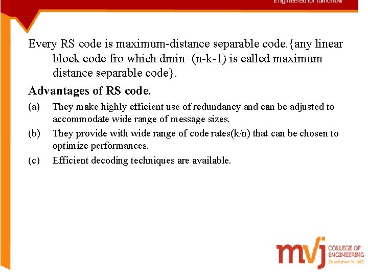 Every RS code is maximum-distance separable code. {any linear block code fro which dmin=(n-k-1)