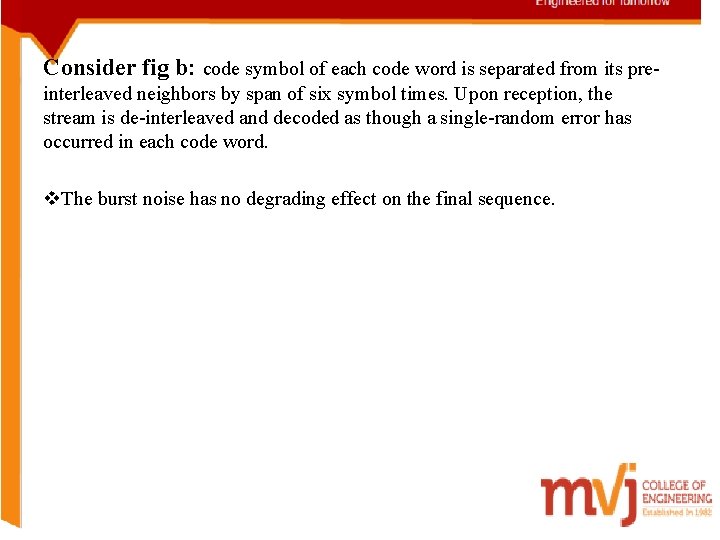 Consider fig b: code symbol of each code word is separated from its preinterleaved
