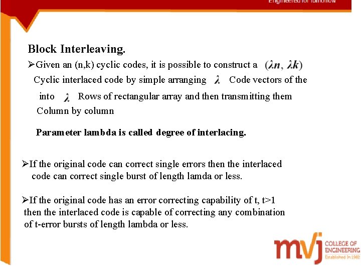Block Interleaving. ØGiven an (n, k) cyclic codes, it is possible to construct a