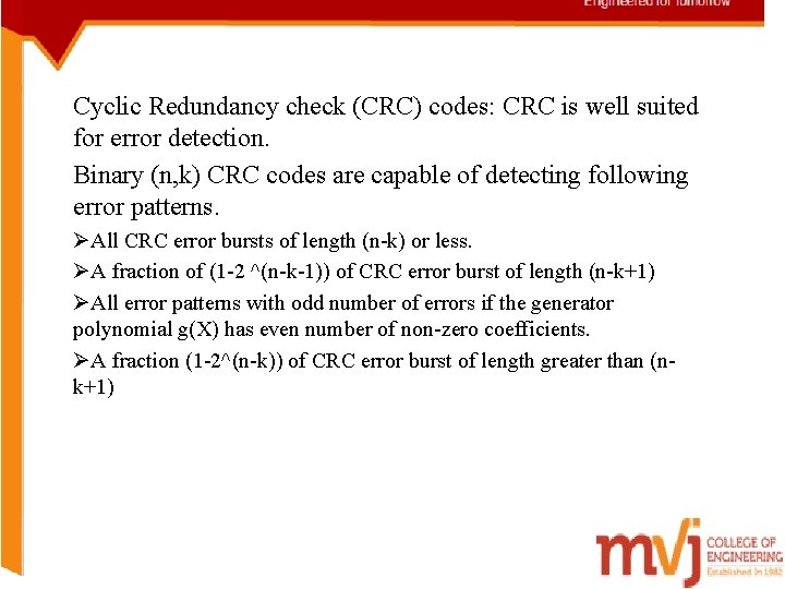 Cyclic Redundancy check (CRC) codes: CRC is well suited for error detection. Binary (n,