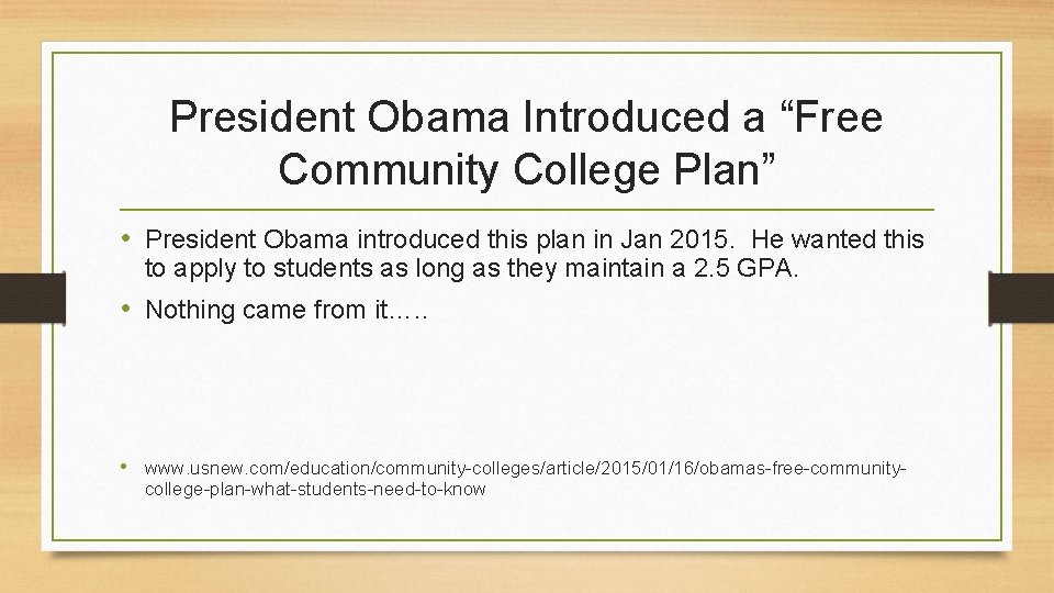 President Obama Introduced a “Free Community College Plan” • President Obama introduced this plan
