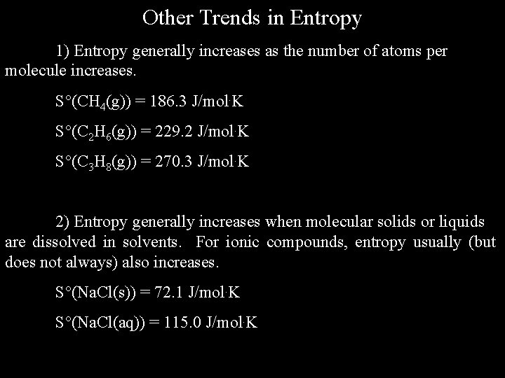 Other Trends in Entropy 1) Entropy generally increases as the number of atoms per