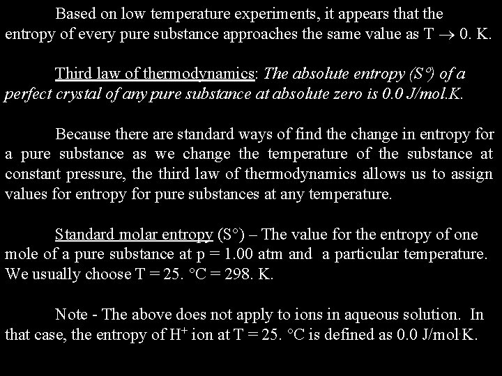 Based on low temperature experiments, it appears that the entropy of every pure substance