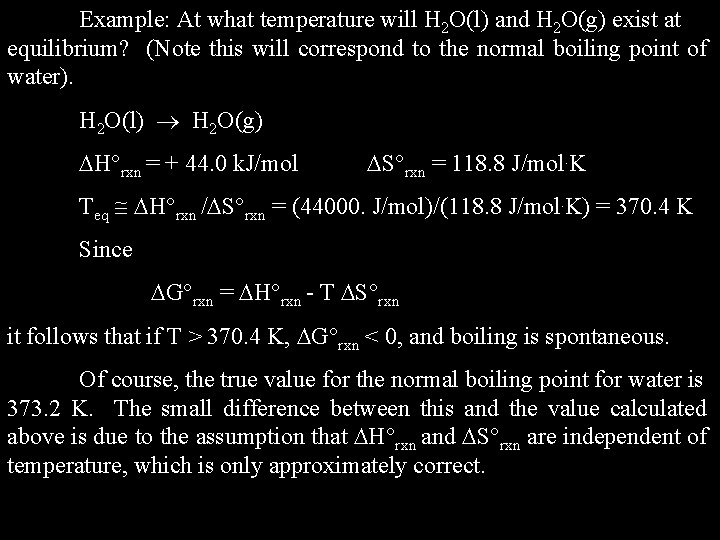 Example: At what temperature will H 2 O(l) and H 2 O(g) exist at