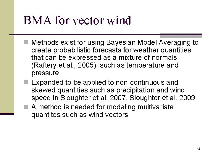 BMA for vector wind n Methods exist for using Bayesian Model Averaging to create