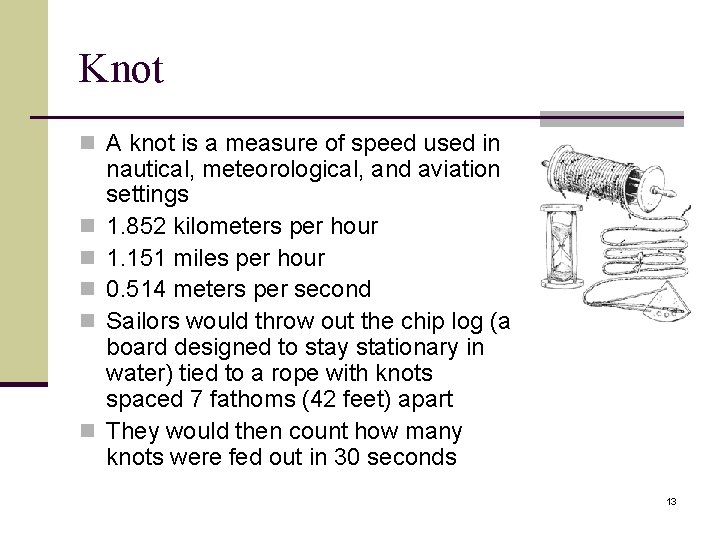Knot n A knot is a measure of speed used in n n nautical,