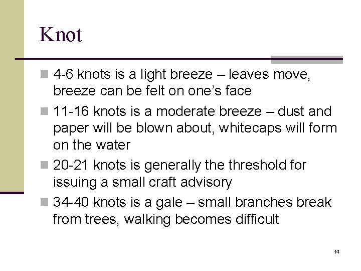 Knot n 4 -6 knots is a light breeze – leaves move, breeze can
