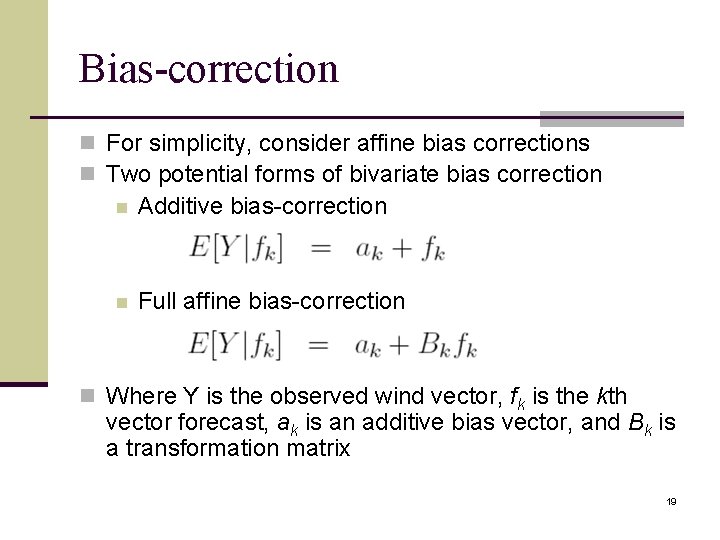 Bias-correction n For simplicity, consider affine bias corrections n Two potential forms of bivariate
