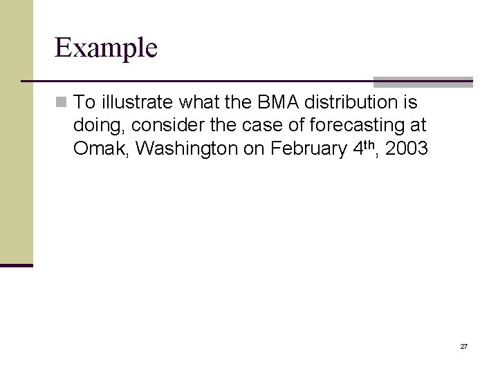 Example n To illustrate what the BMA distribution is doing, consider the case of