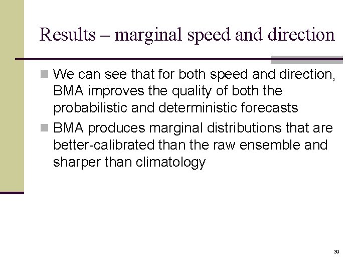 Results – marginal speed and direction n We can see that for both speed
