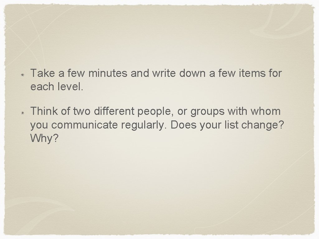 Take a few minutes and write down a few items for each level. Think