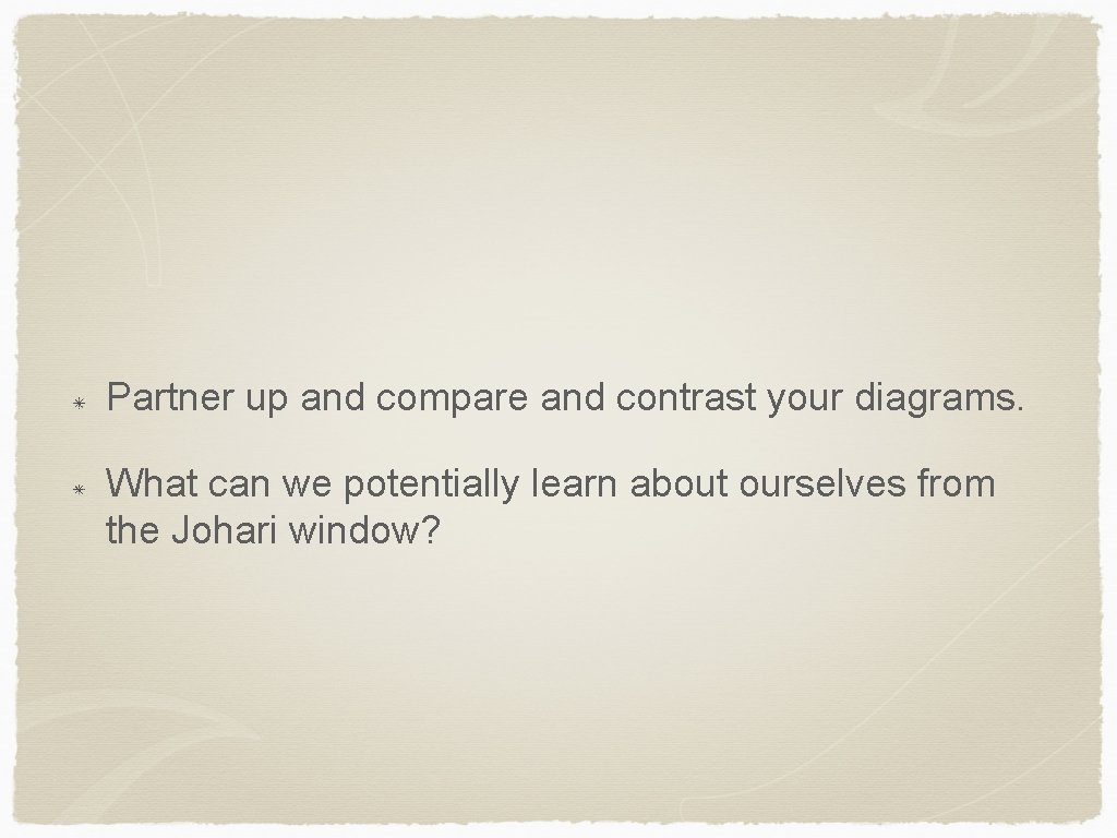 Partner up and compare and contrast your diagrams. What can we potentially learn about