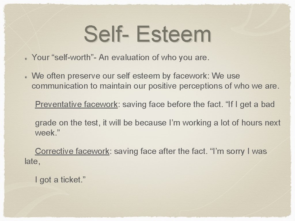 Self- Esteem Your “self-worth”- An evaluation of who you are. We often preserve our