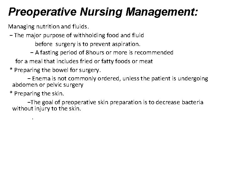 Preoperative Nursing Management: Managing nutrition and fluids. − The major purpose of withholding food