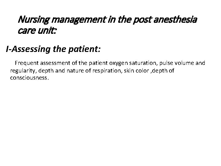 Nursing management in the post anesthesia care unit: I-Assessing the patient: Frequent assessment of
