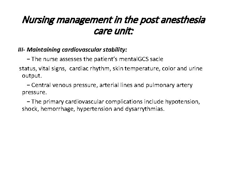 Nursing management in the post anesthesia care unit: III- Maintaining cardiovascular stability: − The