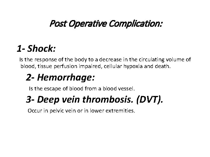 Post Operative Complication: 1 - Shock: Is the response of the body to a