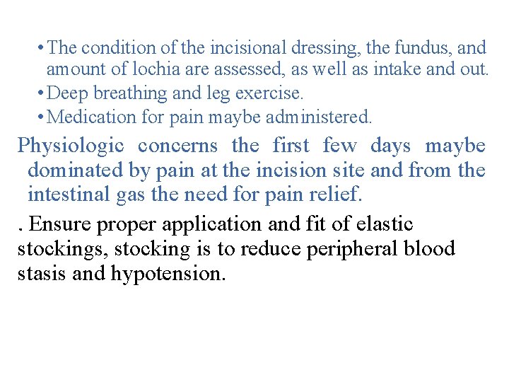  • The condition of the incisional dressing, the fundus, and amount of lochia