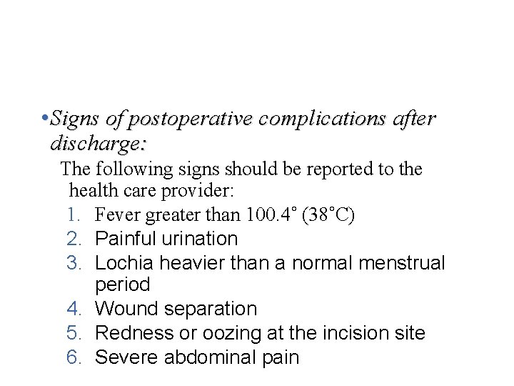  • Signs of postoperative complications after discharge: The following signs should be reported