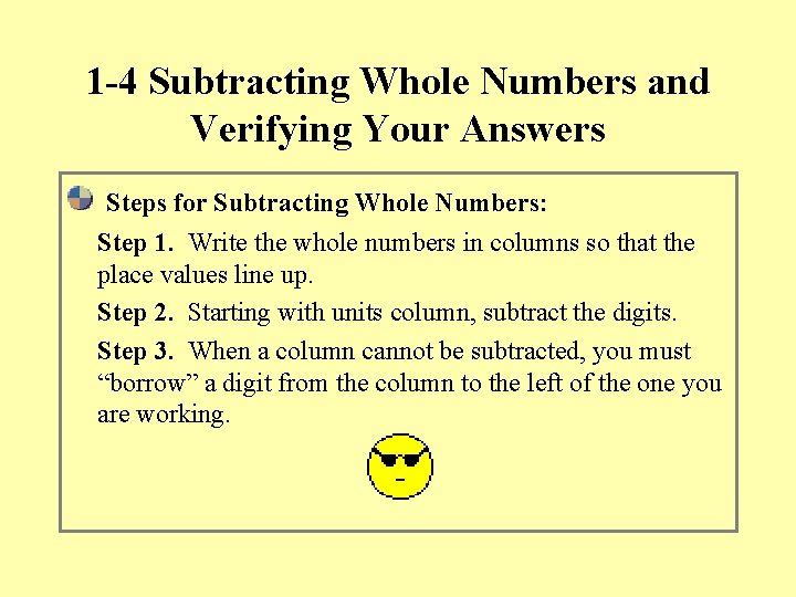 1 -4 Subtracting Whole Numbers and Verifying Your Answers Steps for Subtracting Whole Numbers: