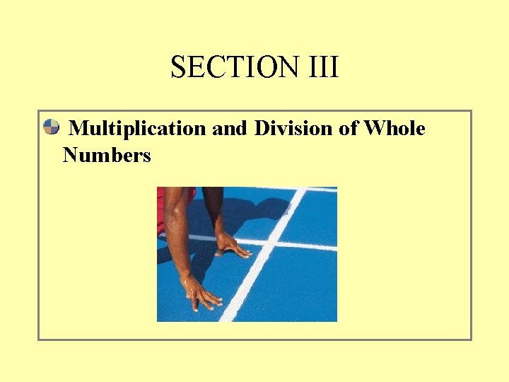 SECTION III Multiplication and Division of Whole Numbers 