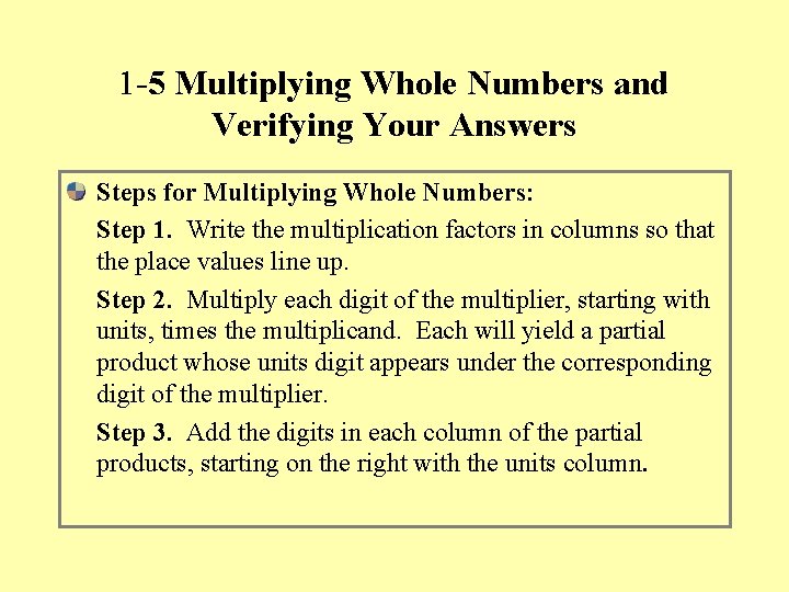 1 -5 Multiplying Whole Numbers and Verifying Your Answers Steps for Multiplying Whole Numbers: